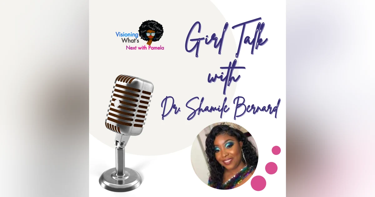 Episode 85 Talk about Loving yourself to your Vision with Dr. Shamile Bernard