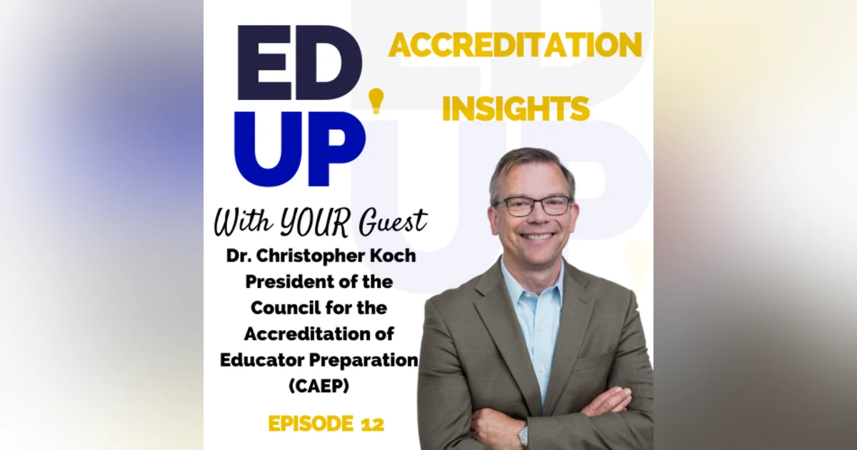 12. Elevating Educator Preparation: Insights from CAEP with Dr. Christopher Koch