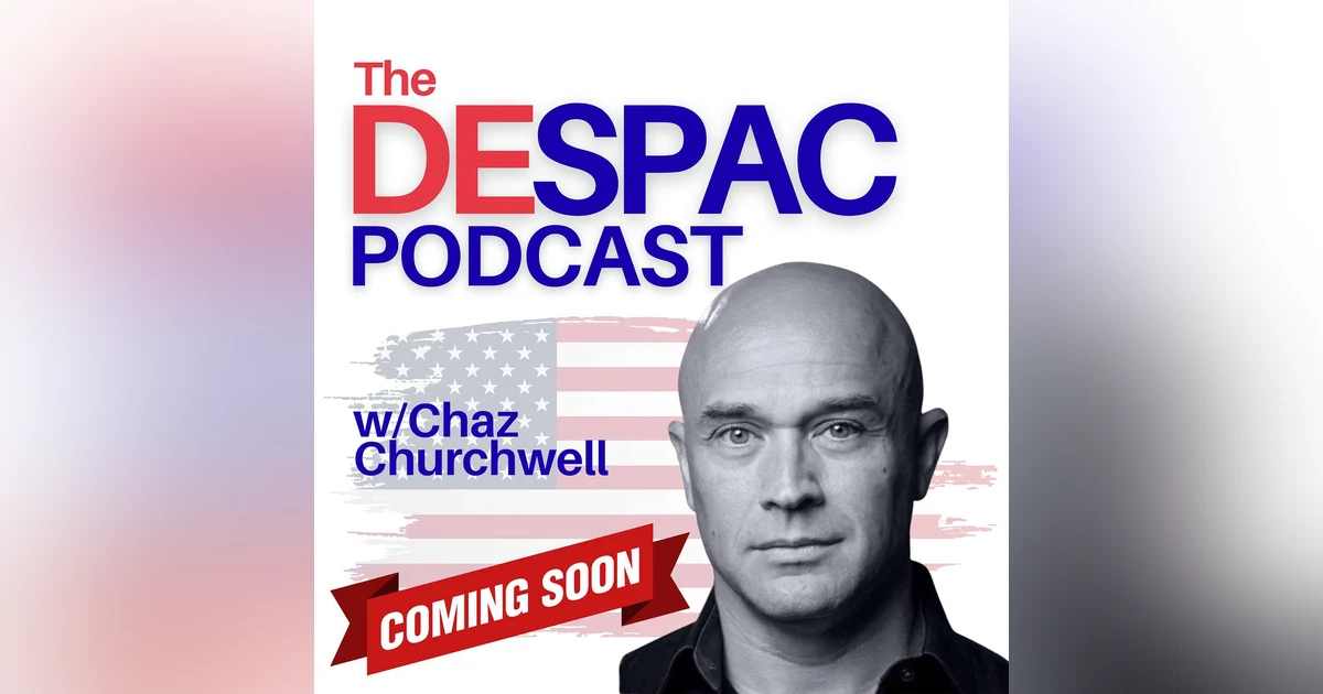 The DESPAC Podcast With Chaz Churchwell