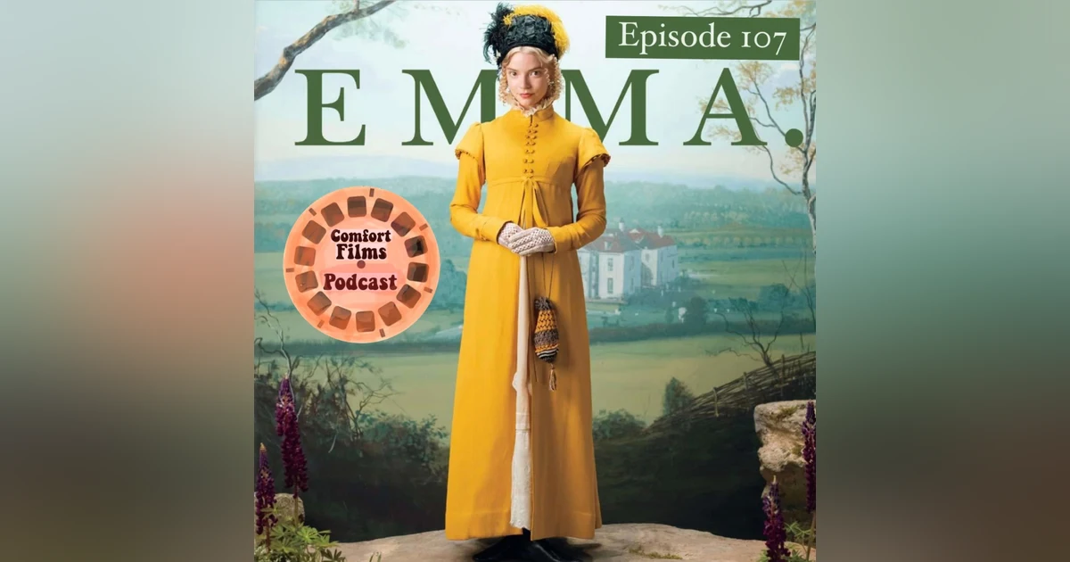 Comfort Films 107: Emma (2020)