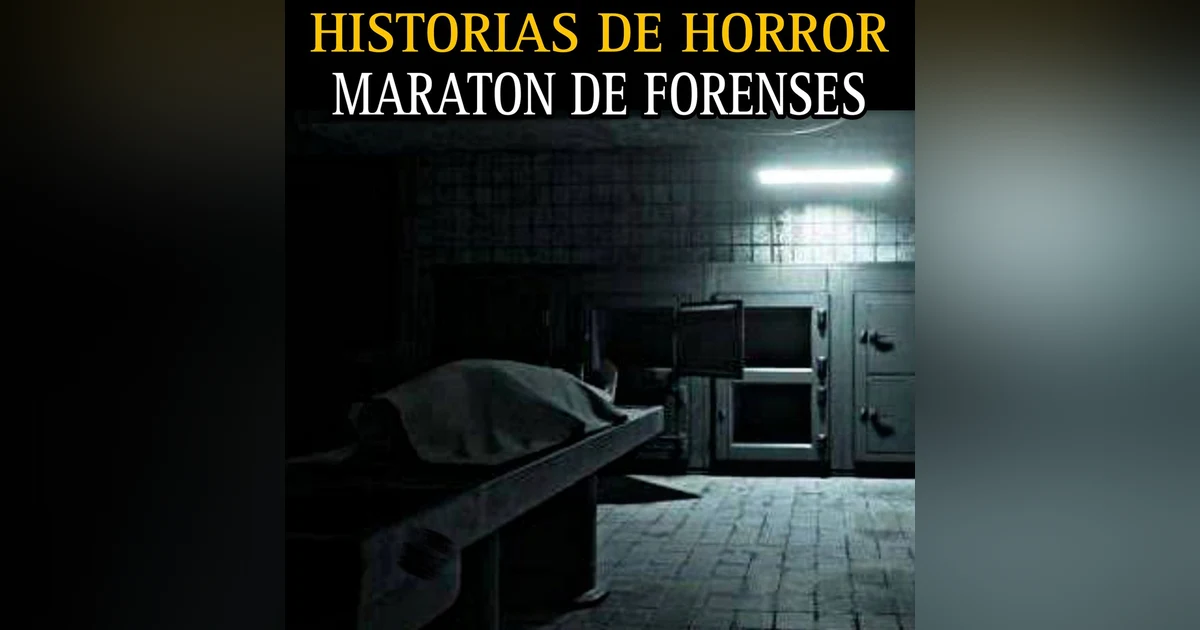MEGA MARATON DE TERROR DE FORENSES / RELATOS ATERRADORES VIVIDOS EN MORGUES / L.C.E.