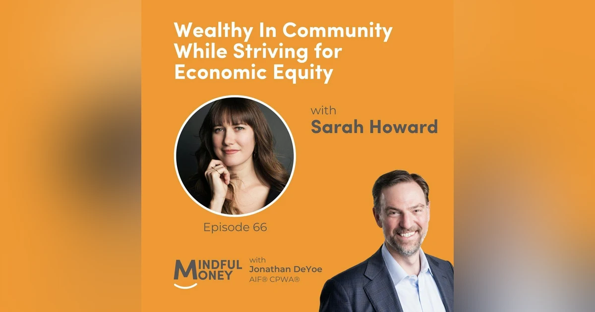 066: Sarah Howard - Wealthy In Community While Striving for Economic Equity