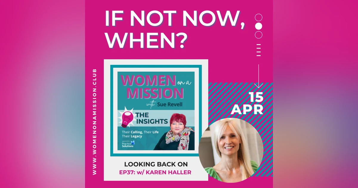 Episode 38: Looking back on "If Not Now, When?" with Karen Haller