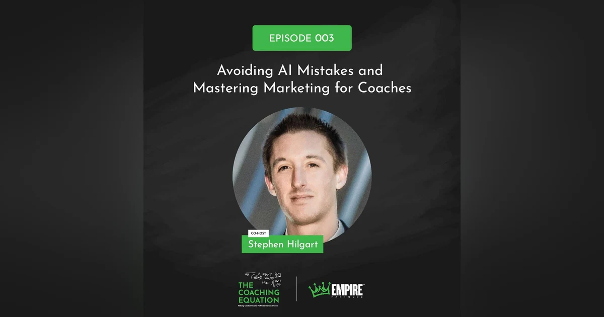 Avoiding AI Mistakes and Mastering Marketing for Coaches with Stephen Hilgart