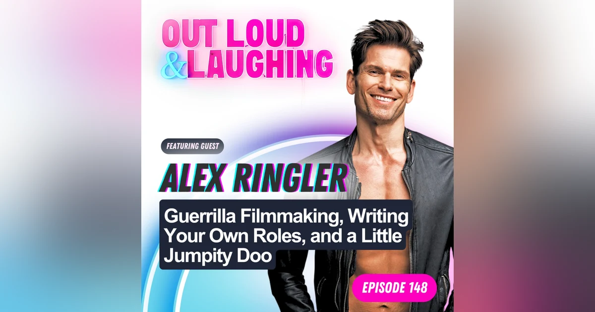 Guerrilla Filmmaking, Writing Your Own Roles, and a Little Jumpity Doo with Alex Ringler