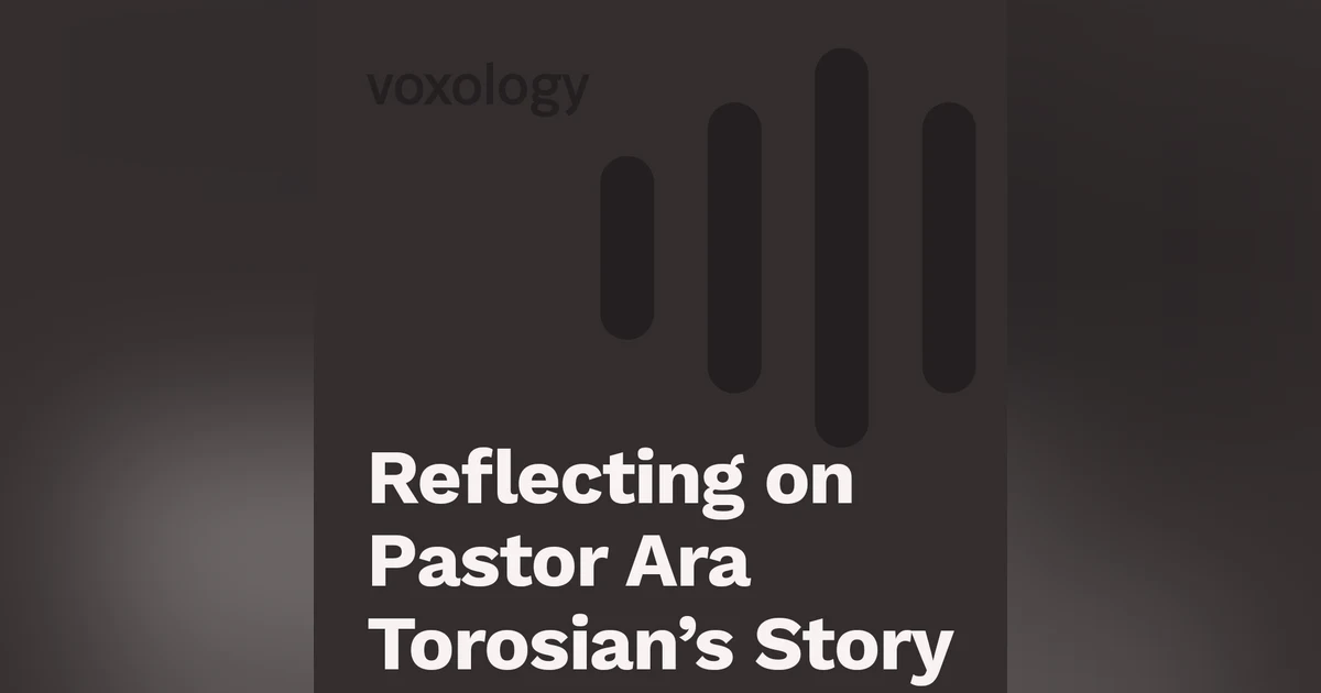 Reflecting On Pastor Ara Torosian's Story