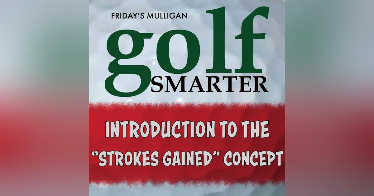 Putting is Overrated! An Introduction to the "Strokes Gained" Concept with Professor Mark Broadie