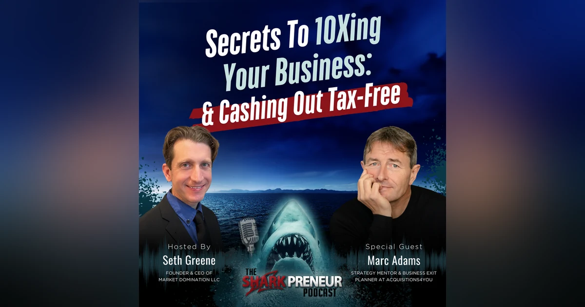 Episode 1259: Secrets To 10Xing Your Business: And Cashing Out Tax-Free with Marc Adams
