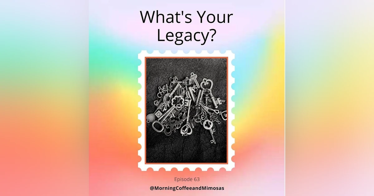 What’s Your Legacy?