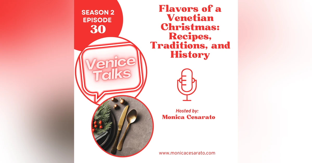 S2 Ep.30 - Xmas Special Edition - A Venetian Christmas Feast: Recipes, History & Festive Traditions