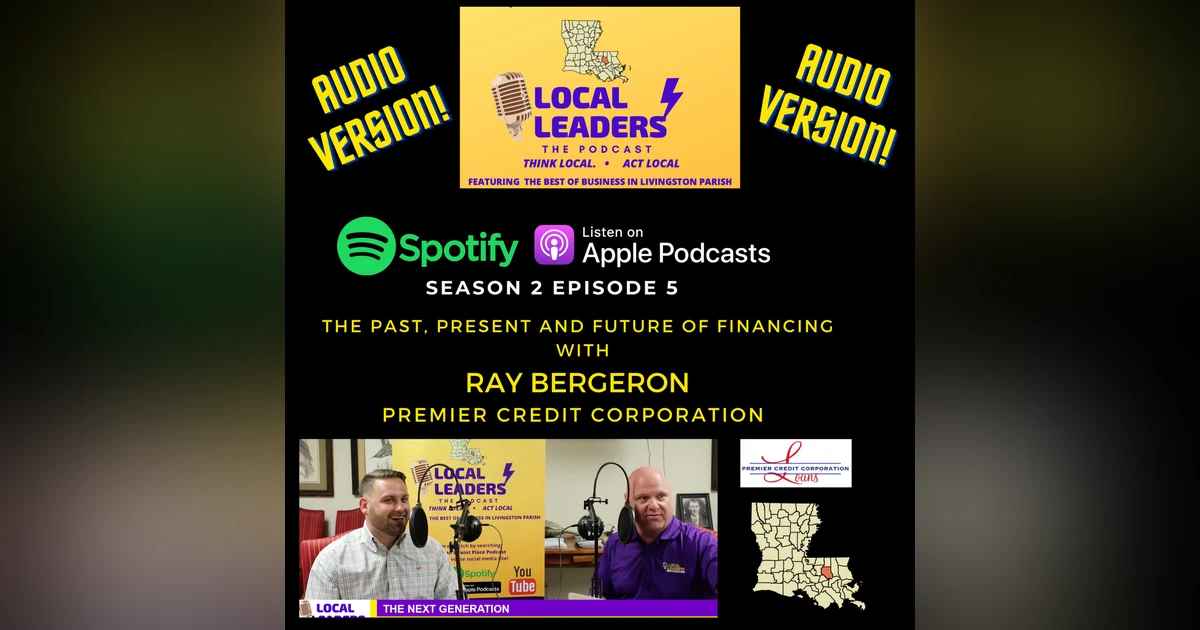 Premier Credit Ray Bergeron on Finance, Family Business & Bad Golf Games! Local Leaders Podcast S2E5