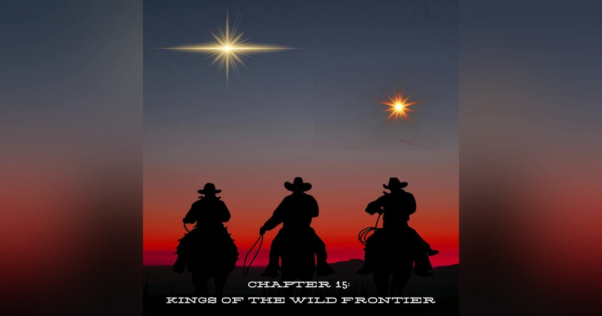 Chapter 15: Kings of the Wild Frontier.