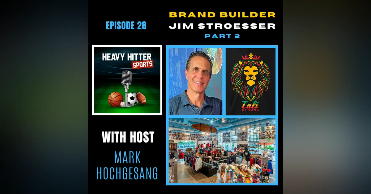 Jim Stroesser: Brand Builder (Part 2)
