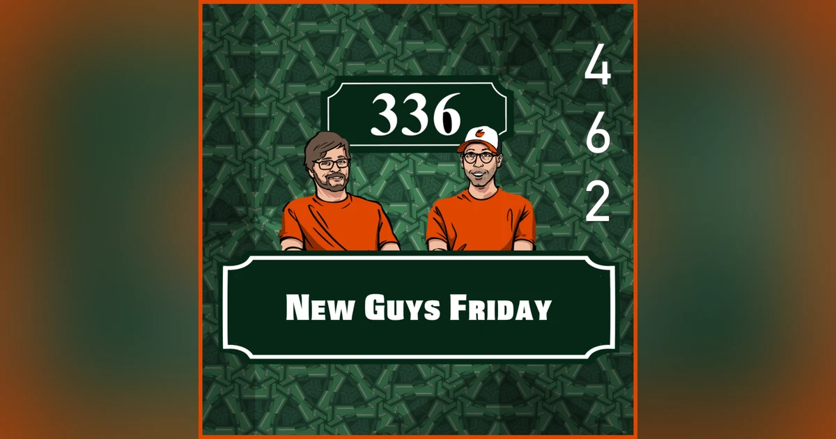 Pod 462 - New Guy Fridays