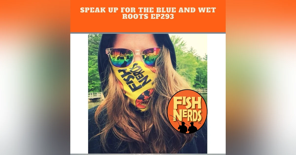 Wet Roots and Speak Up for the Blue ep 283