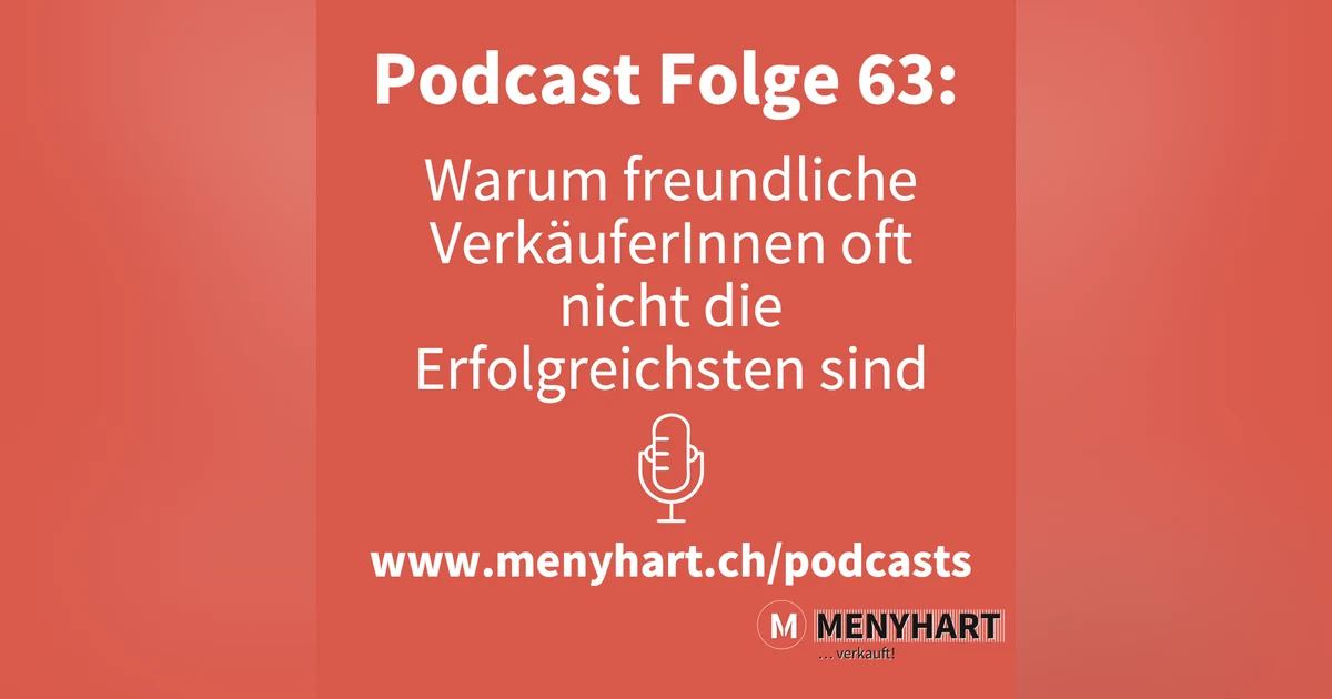 #Folge 63 – Warum freundliche VerkäuferInnen oft nicht die Erfolgreichsten sind