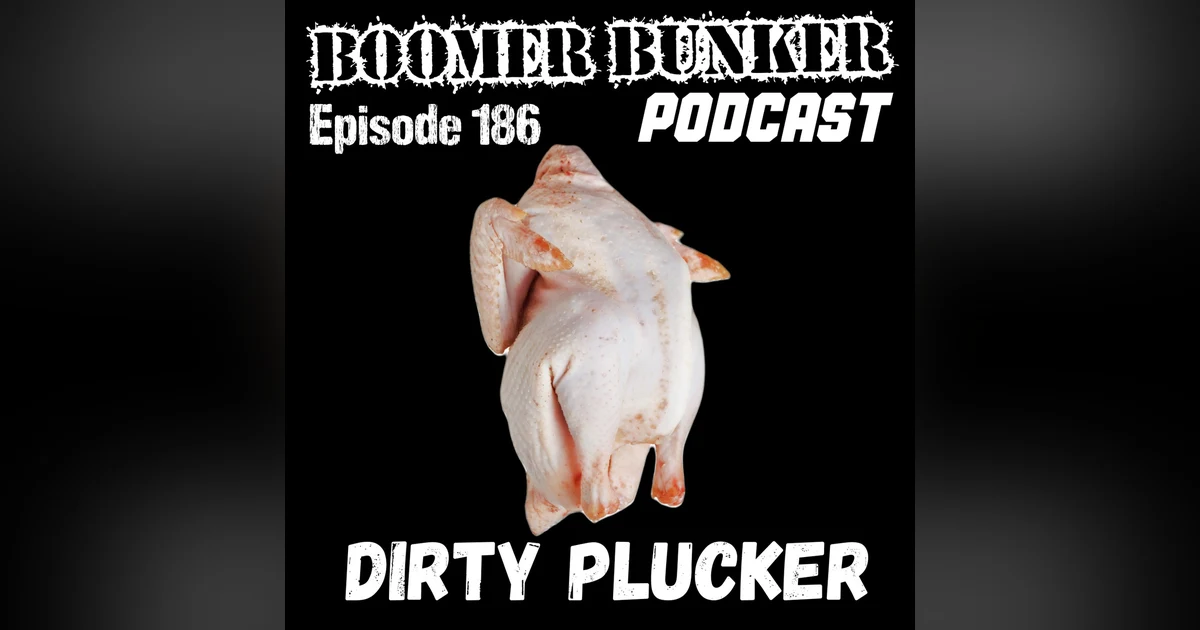 Dirty Plucker | Episode 186