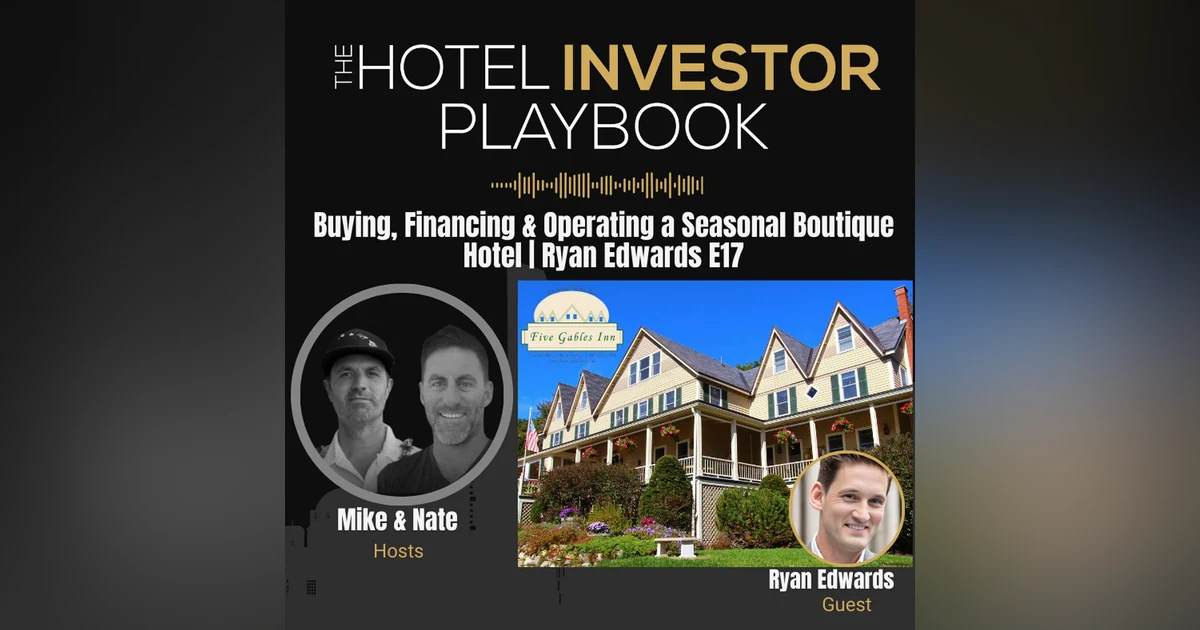 Buying, Financing & Operating a Seasonal Boutique Hotel | Ryan Edwards E17