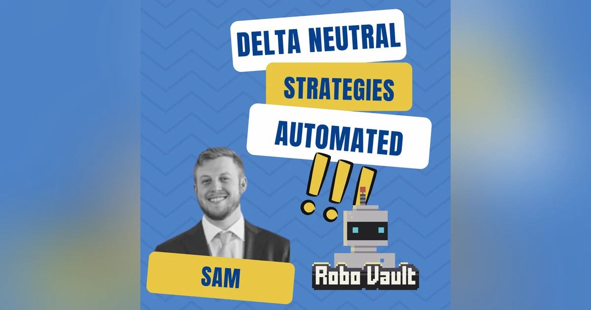 Mission DeFi EP 74 - Delta Neutral Strategies Paying Nice Conservative Yields by Robo-Vault - Interview with founder - Sam