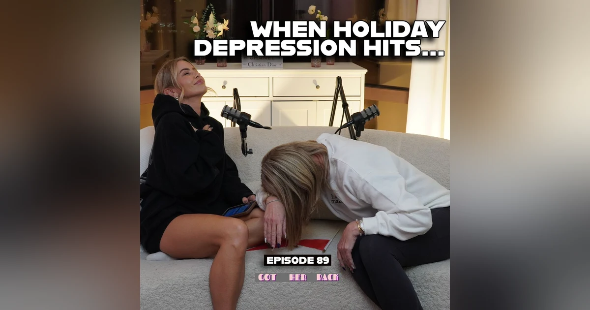 Ep 89: When the Holiday Depression Hits... #gotherbackpodcast