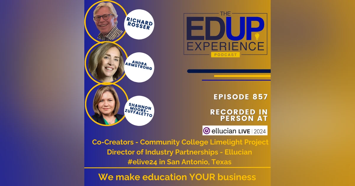 857: LIVE From Ellucian Live 2024 - w/ ⁠Richard Rosser, Co-Creator, ⁠Andra Armstrong⁠, Co-Creator, ⁠Limelight Project,⁠ & ⁠Shannon Moore-Zuffaletto⁠, Dir., Industry Partnerships, ⁠Ellucian⁠