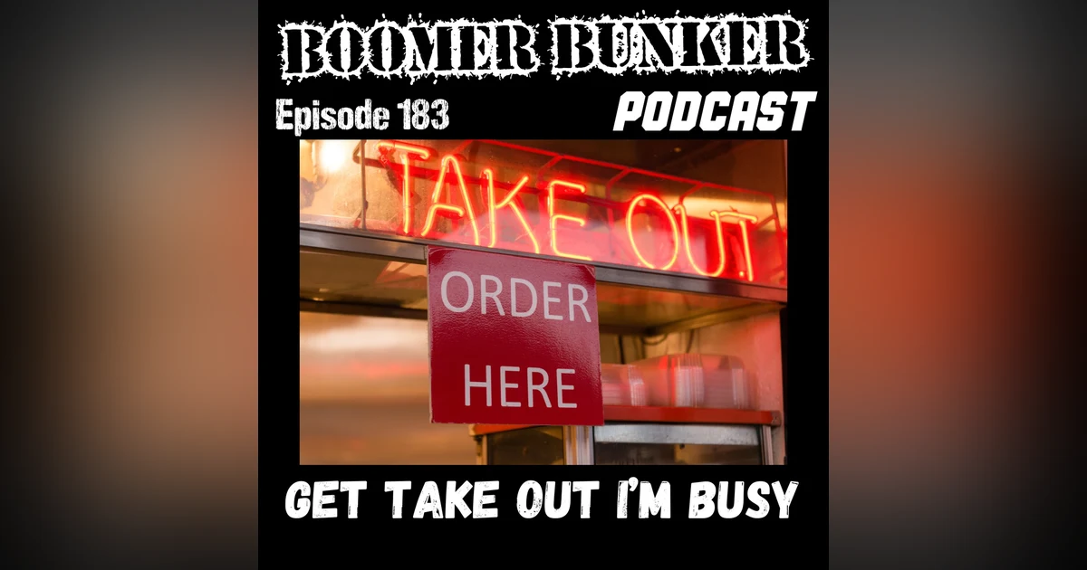 Get Takeout, I'm Busy | Episode 183
