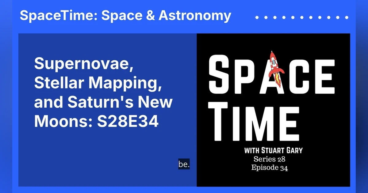 Supernovae, Stellar Mapping, and Saturn’s New Moons: S28E34