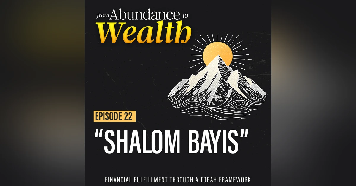 Shalom Bayis: Why Peace at Home Matters to Financial Success