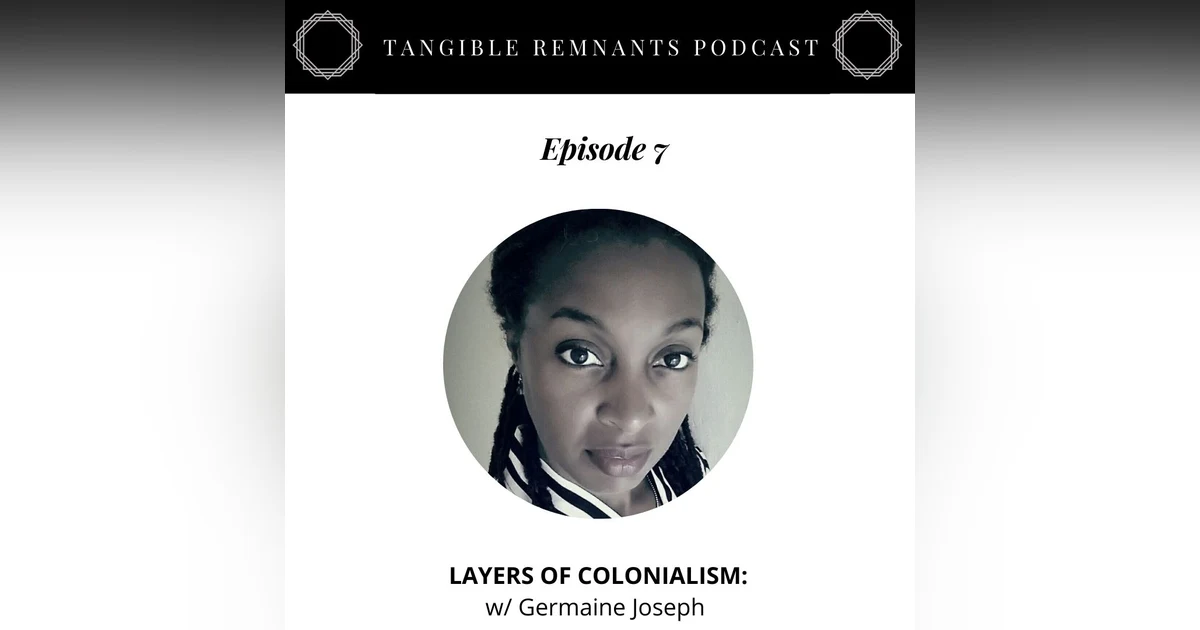 Layers of Colonialism w/ Germaine Joseph