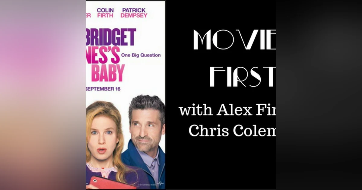 36: Movies First with Alex First & Chis Coleman - Bridget Jones's Baby