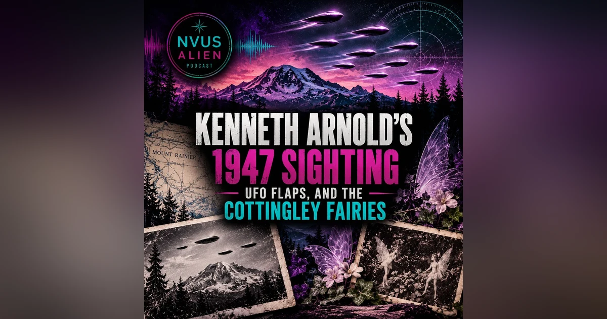 Kenneth Arnold’s 1947 UFO Sighting, UFO Flaps & the Cottingley Fairies