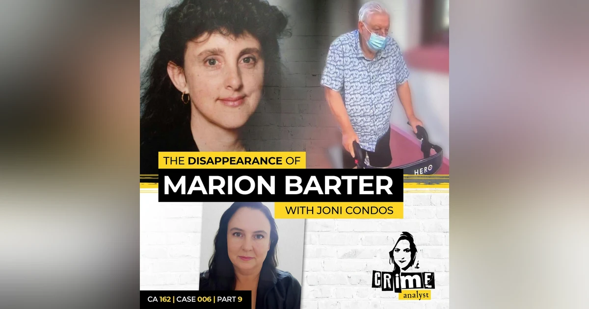Ep 162: The Disappearance of Marion Barter with Joni Condos, Part 9