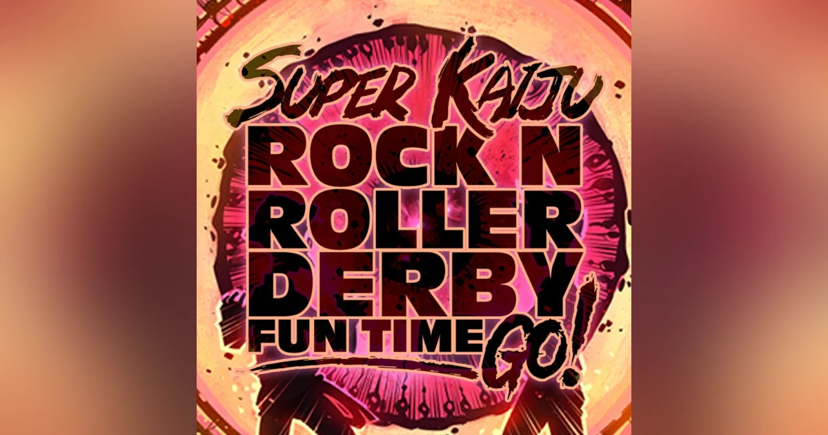 Super Kaiju Rock-n-Roller Derby Fun Time Go!