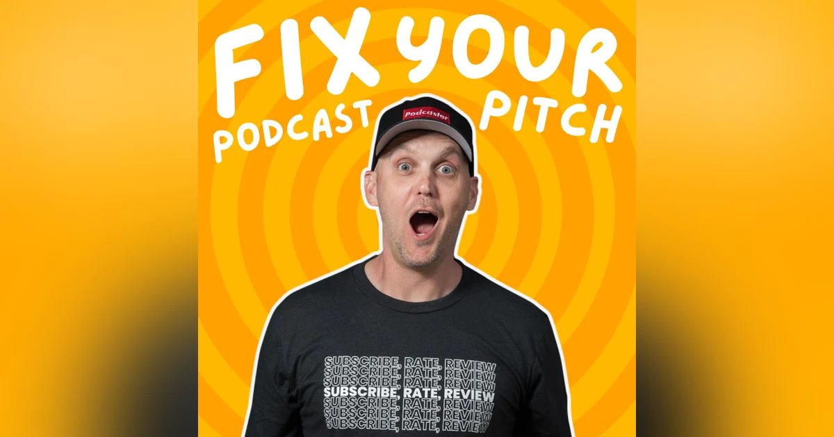 Fix Your Podcast Pitch