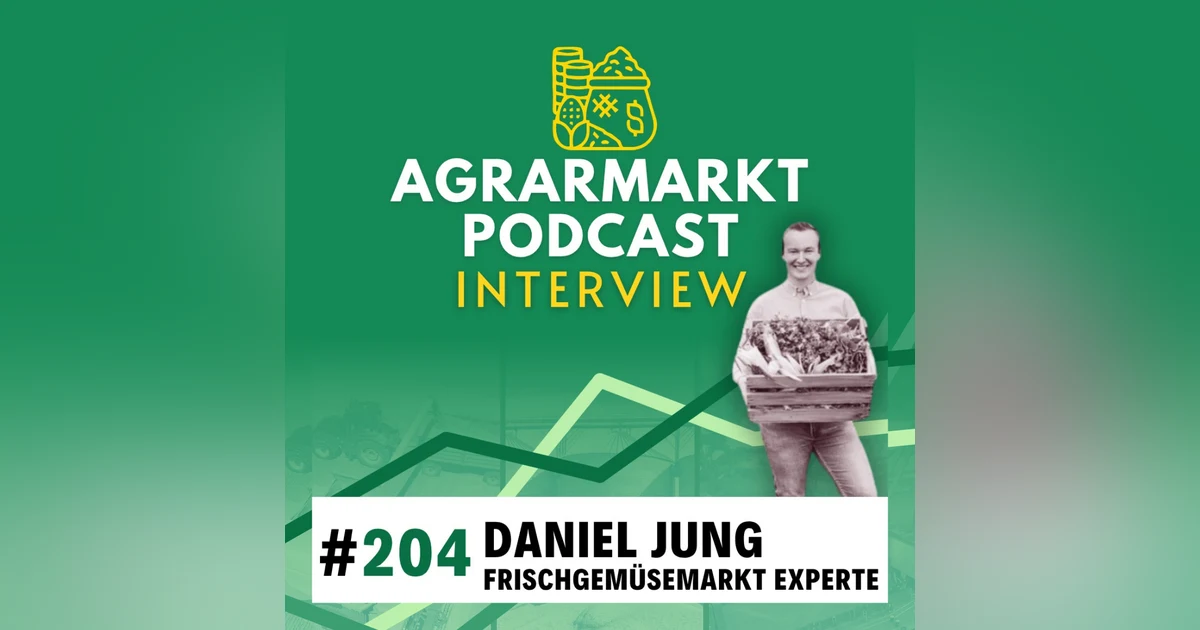 #204 🥬 Deepdive Frischgemüsemarkt mit Daniel Jung: Spot-Salatmarkt, Automatisierung & Bürokratievergleich