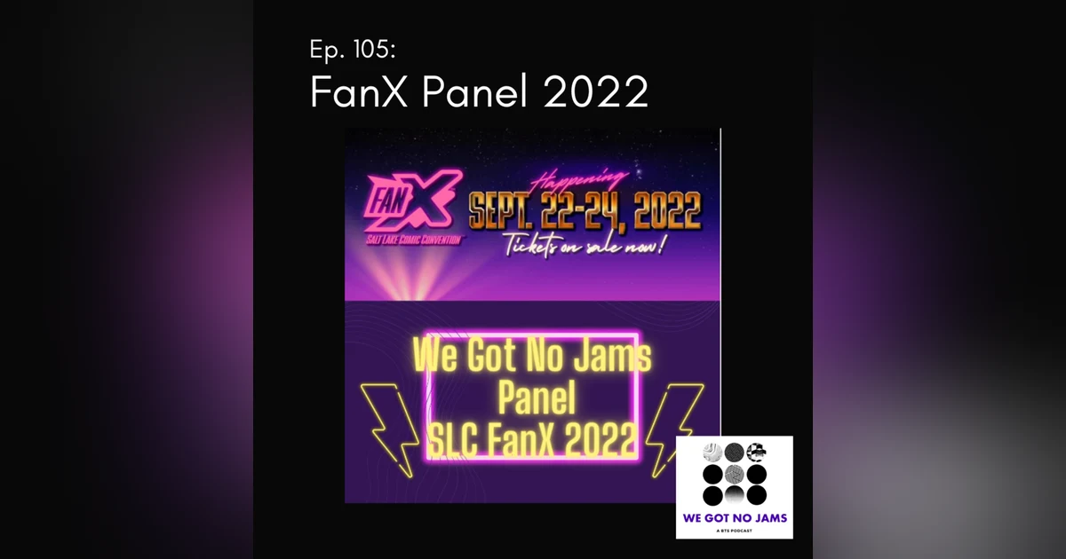 105. FanX Panel 2022 LIVE!