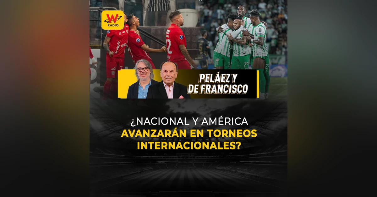 ¿Nacional y América avanzarán en torneos internacionales?