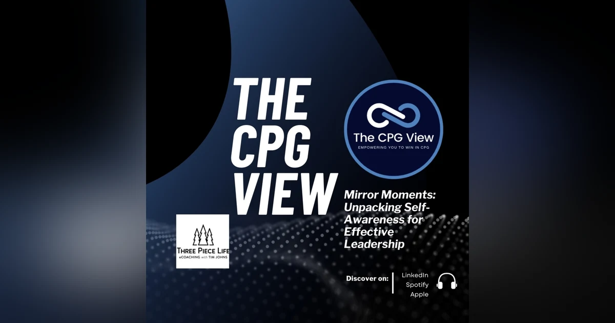 Mirror Moments: Unpacking Self-Awareness for Effective Leadership (Tim Johns, Helping High Achievers, Executive Coaching and Change Management at Three Piece Life)