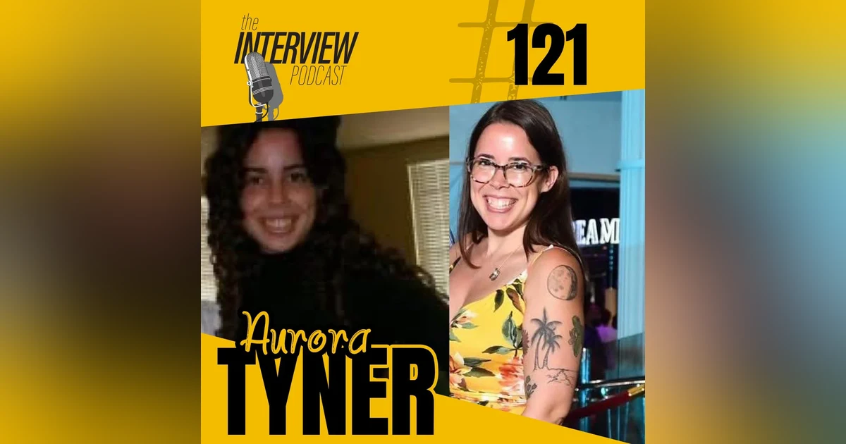 The Interview #121 | Aurora Tyner - UPC You Later
