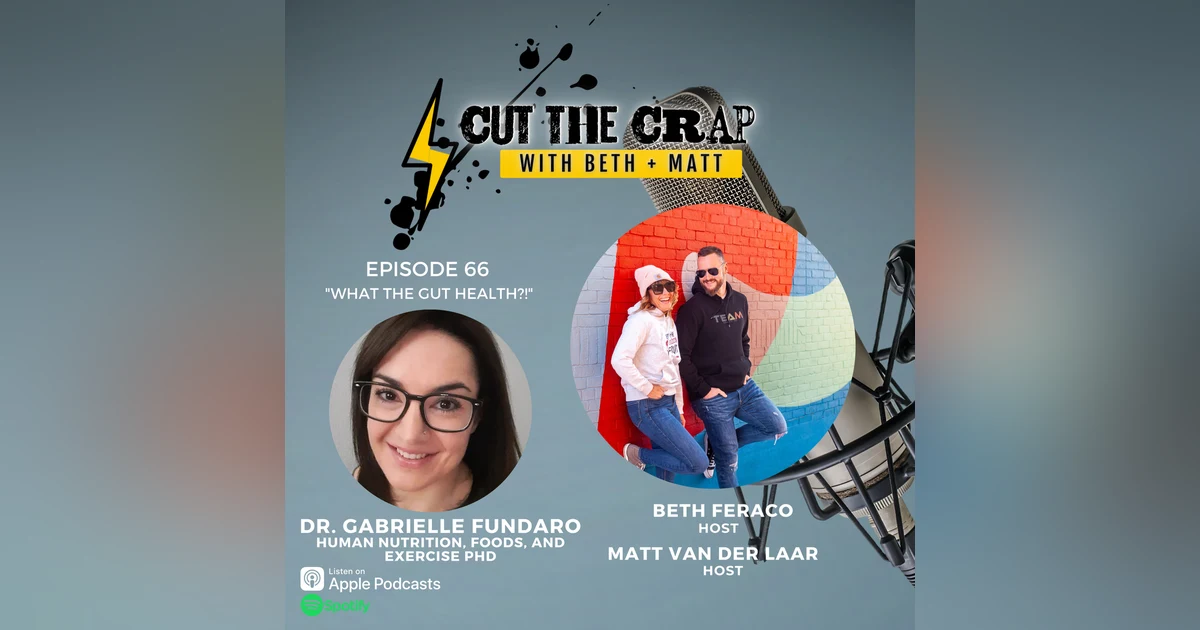 66 - What The Gut Health?! With Dr. Gabrielle Fundaro, CHC