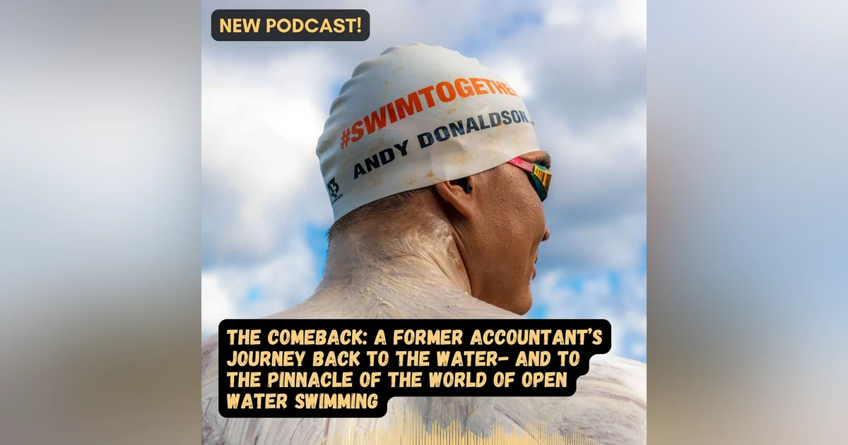 #83 The Comeback: From Accountant to the Pinnacle of Open Water Swimming