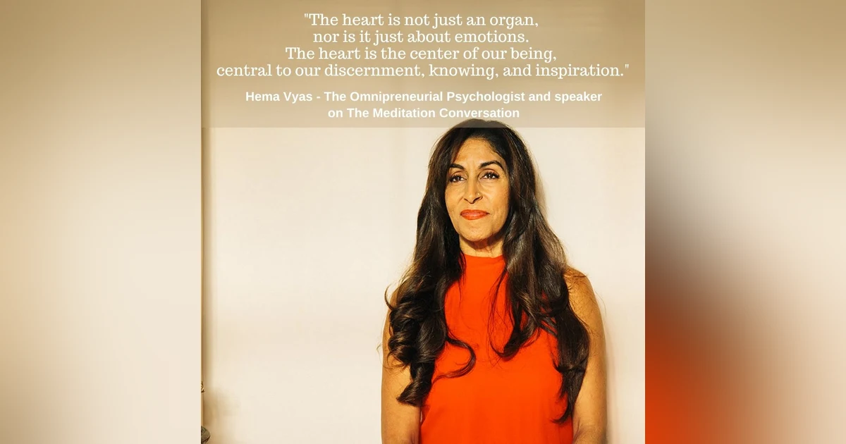 122. The Intelligence of the Heart - Hema Vyas
