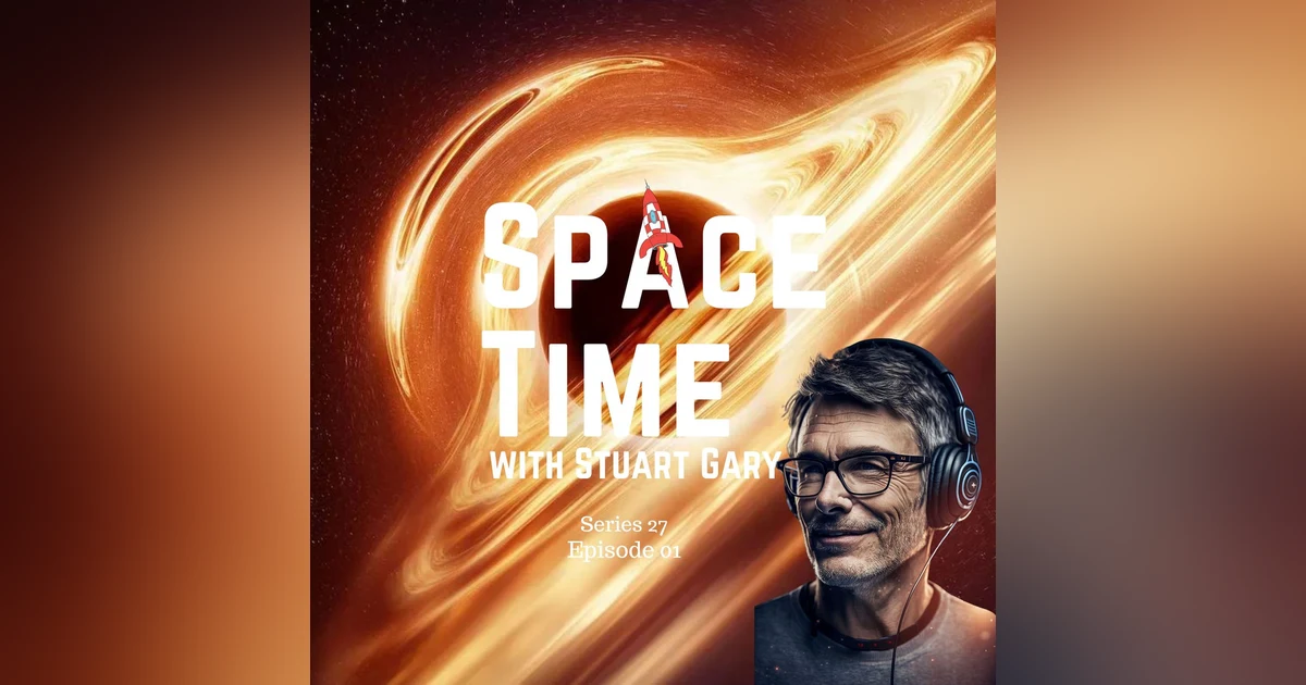 S27E01: Black Hole Radio Signals // A Close Encounter // China Launch