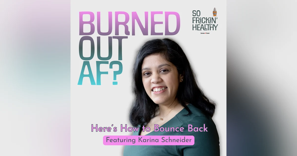 Bonus: Karina Schneider Guest on the So Frickin' Healthy podcast