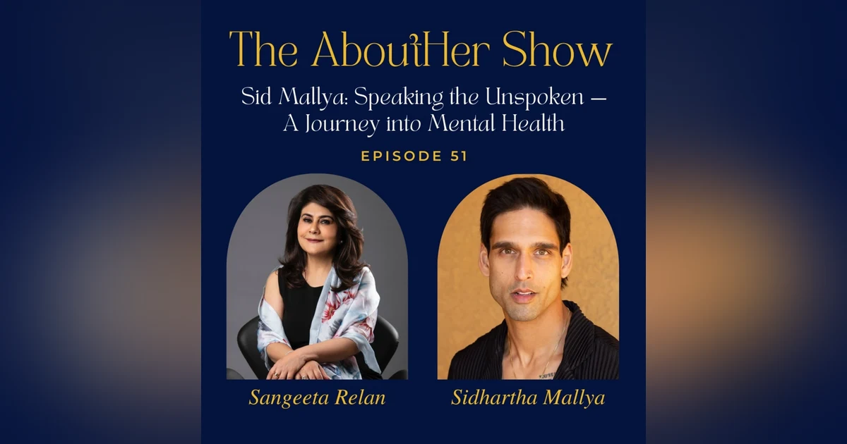 S2E103: Sid Mallya: Speaking the Unspoken — A Journey into Mental Health