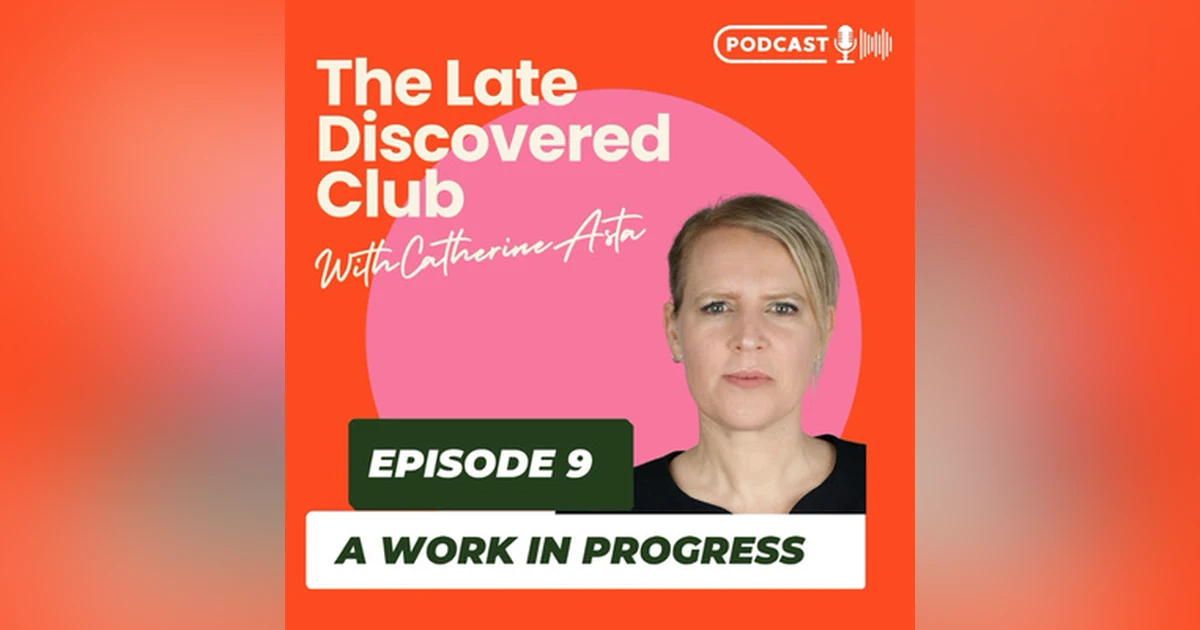 Episode 9 - A Work In Progress