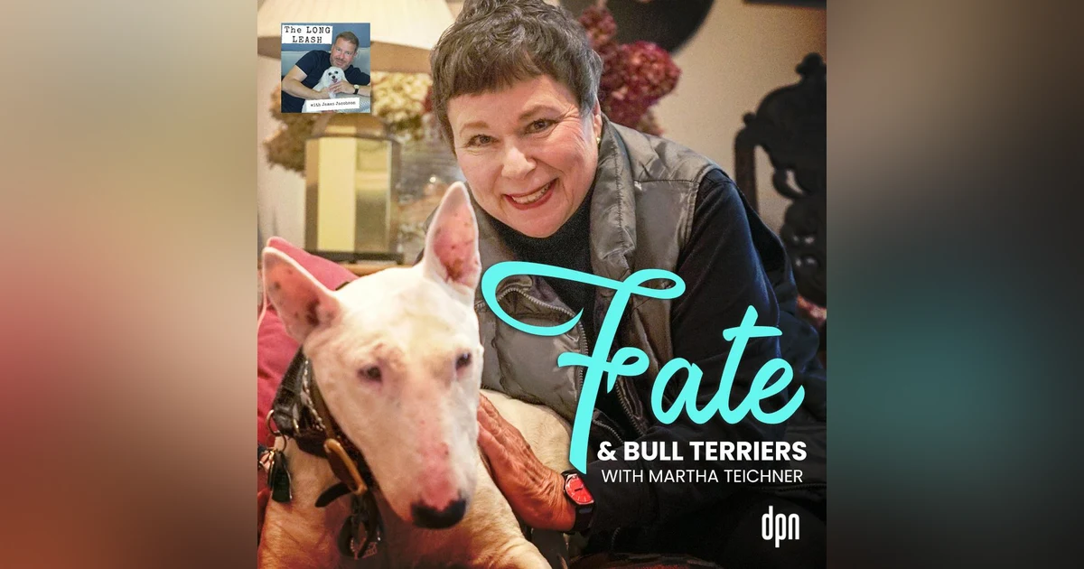 Fate and Bull Terriers with Martha Teichner | The Long Leash #50