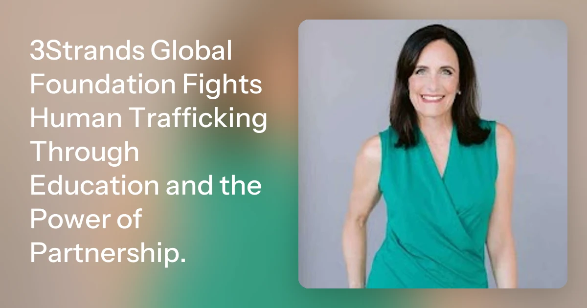 3Strands Global Foundation Fights Human Trafficking Through Educ…