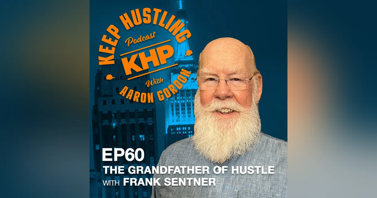 The Grandfather of Hustle with Frank Sentner