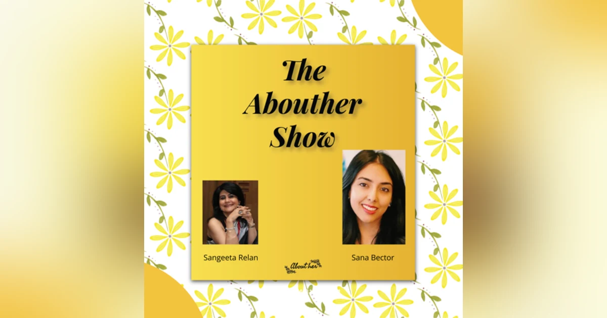 S1E15: Where Did Sana Bector Find Inspiration to Forge Her Path in the Food Industry